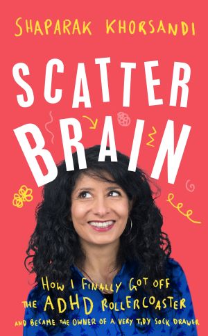 Front cover of Shappi Khorsandi's new book Scatterbrain