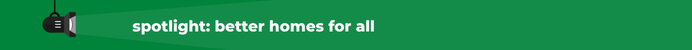 spotlight on better homes for all