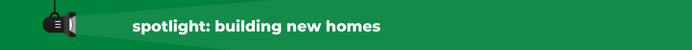 spotlight on building new homes