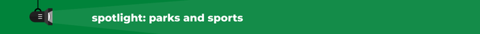 spotlight on parks and sports