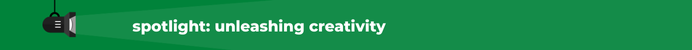 spotlight on unleashing creativity