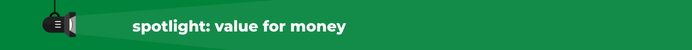 spotlight on value for money
